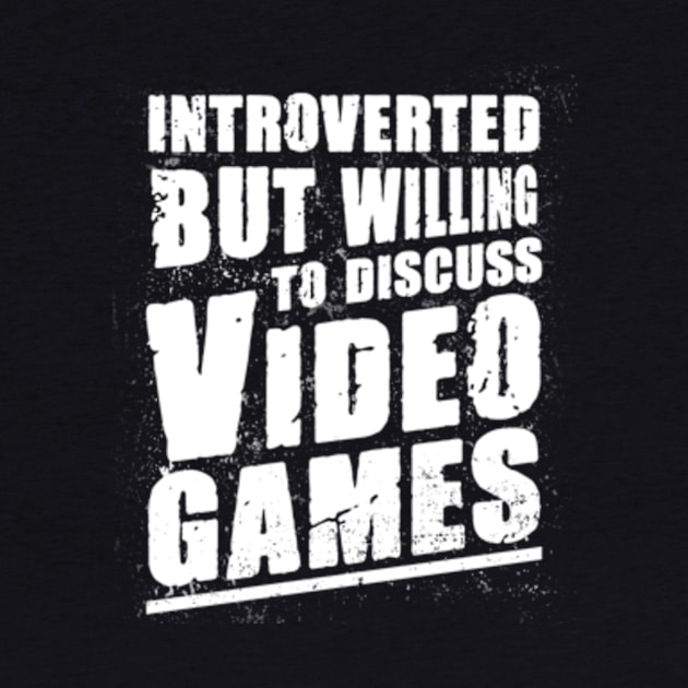 Introverted But Willing To Discuss Video Games Funny by CreativeSalek